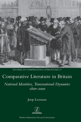 Comparative Literature in Britain: National Identities, Transnational Dynamics 1800-2000 - Leerssen, Joep