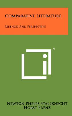 Comparative Literature: Method And Perspective - Stallknecht, Newton Phelps (Editor), and Frenz, Horst (Editor)