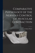 Comparative Physiology of the Nervous Control of Muscular Contraction