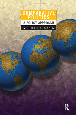 Comparative Politics: A Policy Approach - Kryzanek, Michael J