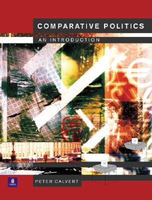 Comparative Politics: An Introduction - Calvert, Peter