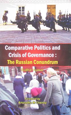 Comparative Politics and Crisis of Governance: The Russian Conundrum - Kumar, Sudhir