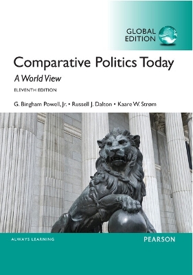 Comparative Politics Today: A World View, Global Edition - Strom, Kaare, and Dalton, Russell, and Powell, Jr., G