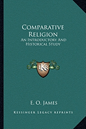 Comparative Religion: An Introductory And Historical Study