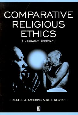 Comparative Religious Ethics: A Narrative Approach - Fasching, Darrell J, and Dechant, Dell