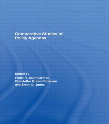 Comparative Studies of Policy Agendas - Baumgartner, Frank R (Editor), and Green-Pedersen, Christoffer (Editor), and Jones, Bryan D (Editor)