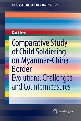 Comparative Study of Child Soldiering on Myanmar-China Border: Evolutions, Challenges and Countermeasures - Chen, Kai