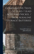 Comparative Tests of Lead / Lead Acid and Nickel / Iron Alkaline Storage Batteries