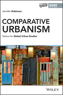 Comparative Urbanism: Tactics for Global Urban Studies