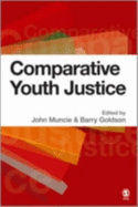 Comparative Youth Justice - Muncie, John, Professor (Editor), and Goldson, Barry, Professor (Editor)
