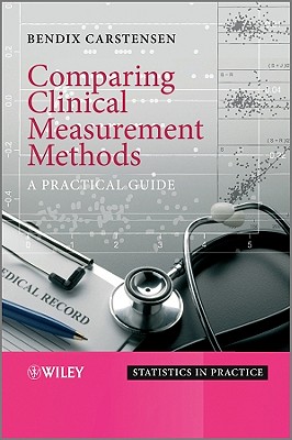 Comparing Clinical Measurement Methods: A Practical Guide - Carstensen, Bendix, Professor