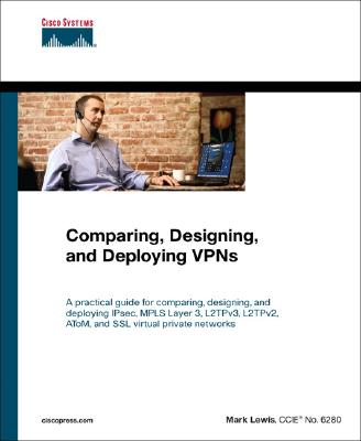 Comparing, Designing, and Deploying VPNs - Lewis, Mark