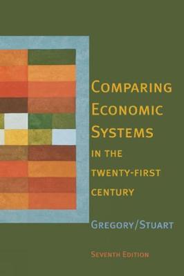 Comparing Economic Systems in the Twenty-First Century - Gregory, Paul R, and Stuart, Robert C