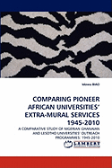 Comparing Pioneer African Universities' Extra-Mural Services 1945-2010