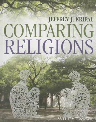 Comparing Religions - Kripal, Jeffrey J., and Jain, Andrea R., and Prophet, Erin