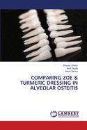 Comparing Zoe & Turmeric Dressing in Alveolar Osteitis