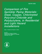 Comparison of Fire Sprinkler Piping Materials: Steel, Copper, Chlorinated Polyvinyl Chloride and Polybutylene, in Residential and Light Hazard Installations