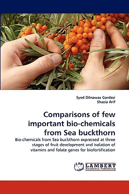 Comparisons of Few Important Bio-Chemicals from Sea Buckthorn - Gardezi, Syed Dilnawaz, and Arif, Shazia