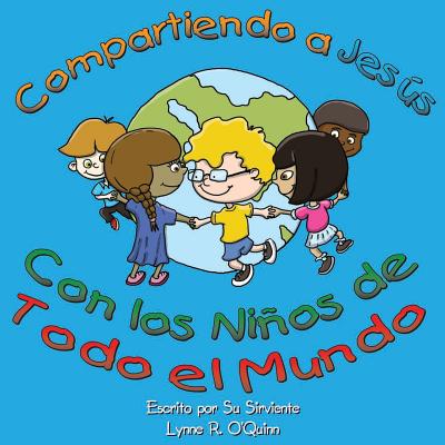 Compartiendo a Jess con los nios alrededor del mundo - O'Quinn, Lynne Robertson