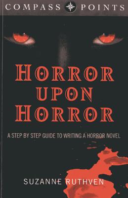 Compass Points - Horror Upon Horror - A Step by Step Guide to Writing a Horror Novel - Ruthven, Suzanne