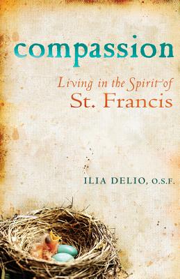 Compassion: Living in the Spirit of St. Francis - Delio, Ilia, O.S.F.