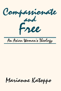 Compassionate and Free: An Asian Woman's Theology
