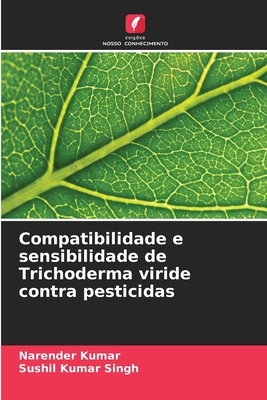 Compatibilidade e sensibilidade de Trichoderma viride contra pesticidas - Kumar, Narender, and Singh, Sushil Kumar