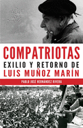 Compatriotas: Exilio y retorno de Luis Mu±oz Mar?n