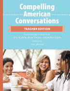 Compelling American Conversations - Teacher Edition: Commentary, Supplemental Exercises, and Reproducible Speaking Activities