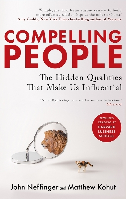 Compelling People: The Hidden Qualities That Make Us Influential - Neffinger, John, and Kohut, Matthew