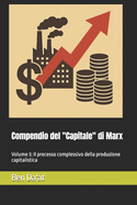 Compendio del "Capitale" di Marx: Volume 3: Il processo complessivo della produzione capitalistica