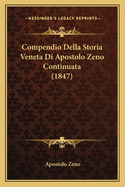 Compendio Della Storia Veneta Di Apostolo Zeno Continuata (1847)