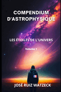 Compendium d'Astrophysique: Les ?toiles de l'Univers