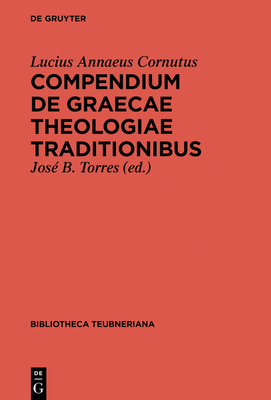 Compendium de Graecae Theologiae traditionibus - Torres, Jos? B (Editor), and Cornutus, Lucius Annaeus (Original Author)