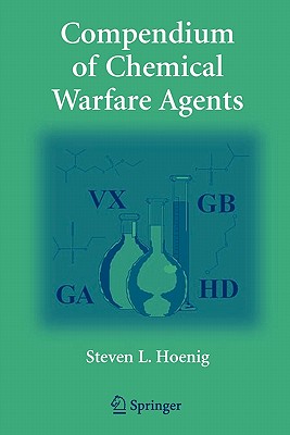 Compendium of Chemical Warfare Agents - Hoenig, Steven L