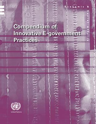 Compendium of innovative e-government practices: Vol. 5 - United Nations: Department of Economic and Social Affairs