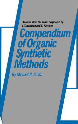 Compendium of Organic Synthetic Methods, Volume 7 - Smith, Michael B