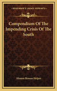 Compendium Of The Impending Crisis Of The South