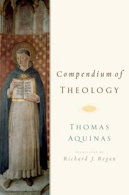 Compendium of Theology - Regan, Richard J