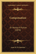 Compensation: Or Always A Future (1870)