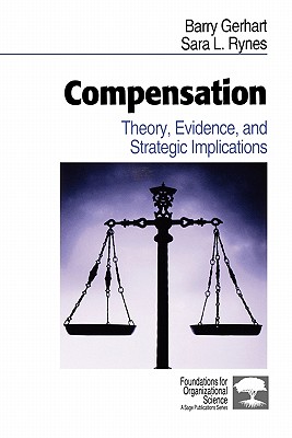 Compensation: Theory, Evidence, and Strategic Implications - Gerhart, Barry, and Rynes, Sara L