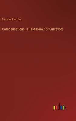 Compensations: a Text-Book for Surveyors - Fletcher, Banister