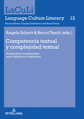 Competencia textual y complejidad textual: Perspectivas transversales entre didctica y linguestica - Tesch, Bernd (Editor), and Schrott, Angela (Editor)