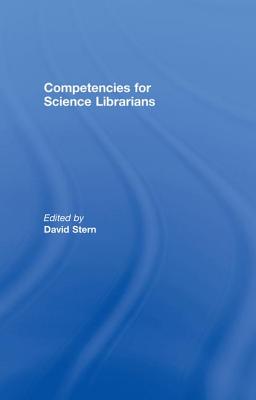 Competencies for Science Librarians - Stern, David (Editor)