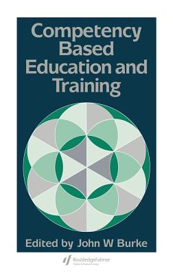 Competency Based Education And Training - Burke, John (Editor)