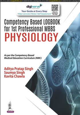 Competency Based Logbook for 1st Professional MBBS Physiology - Singh, Aditya Pratap, and Singh, Saumya, and Chawla, Kavita