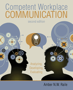 Competent Workplace Communication: Analyzing, Developing, Evaluating