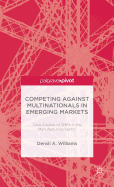 Competing Against Multinationals in Emerging Markets: Case Studies of Smes in the Manufacturing Sector