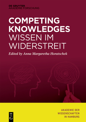 Competing Knowledges - Wissen Im Widerstreit - Horatschek, Anna Margaretha (Editor)