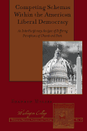 Competing Schemas Within the American Liberal Democracy: An Interdisciplinary Analysis of Differing Perceptions of Church and State